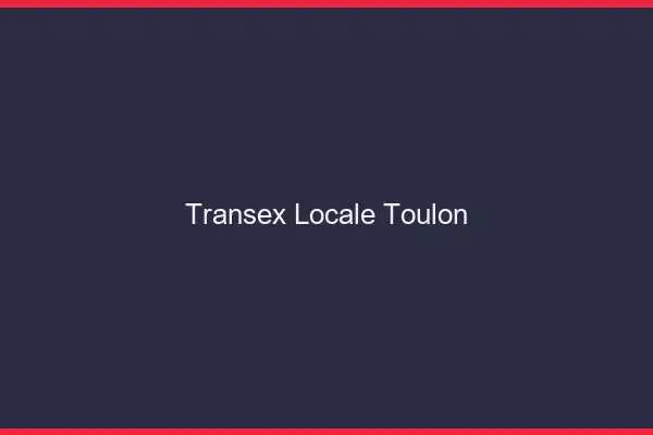 Transex Locale Toulon