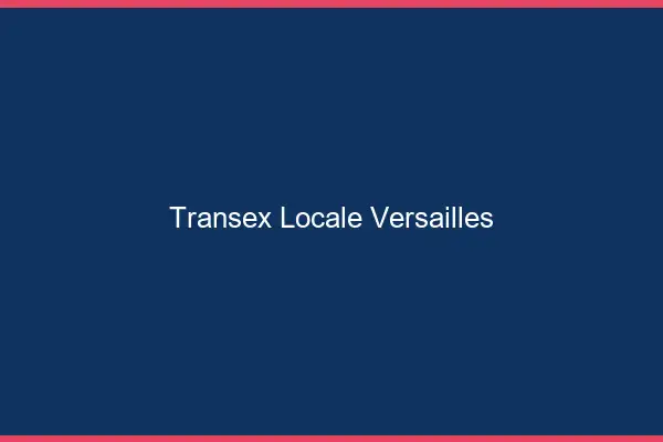 Transex Locale Versailles