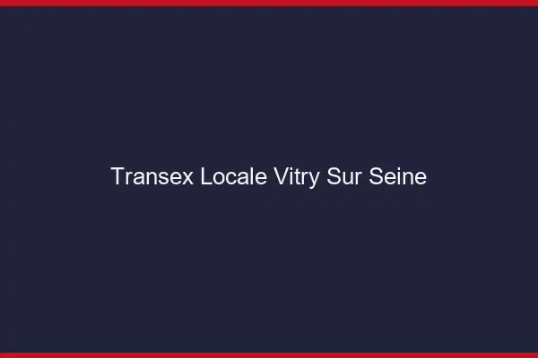 Transex Locale Vitry-sur-Seine