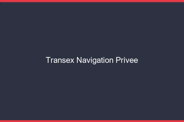 Transex navigation privée