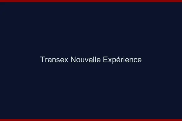 Transex nouvelle expérience