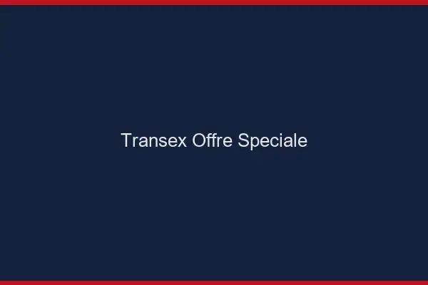 Transex offre spéciale