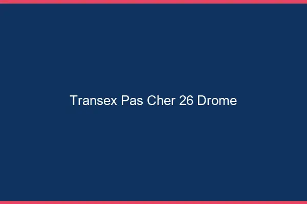 Transex Pas Cher 26 Drome