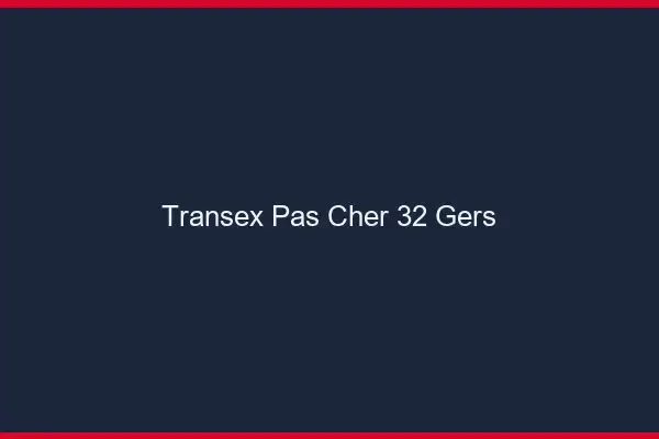 Transex Pas Cher 32 Gers