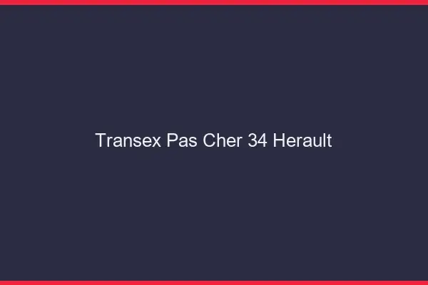Transex Pas Cher 34 Herault