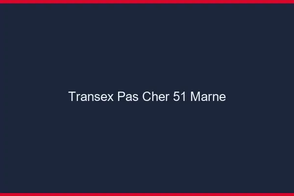 Transex Pas Cher 51 Marne