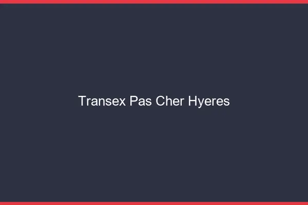 Transex Pas Cher Hyères