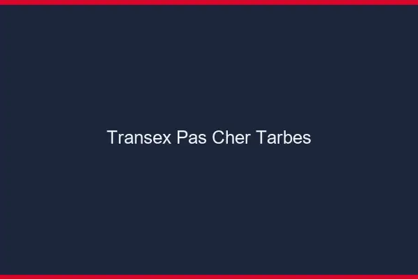 Transex Pas Cher Tarbes