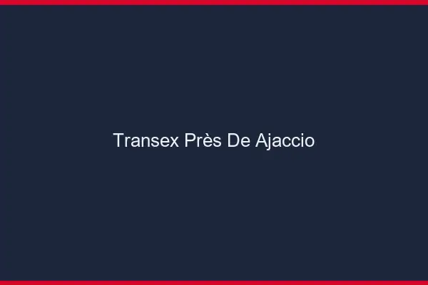 Transex Près de Ajaccio