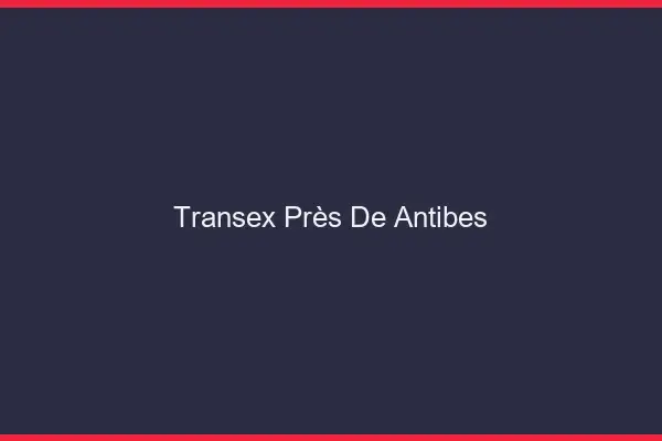 Transex Près de Antibes