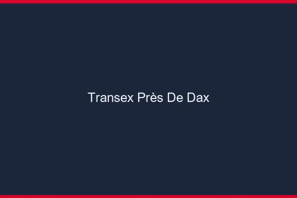 Transex Près de Dax