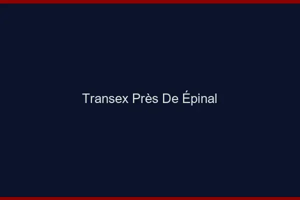 Transex Près de Épinal