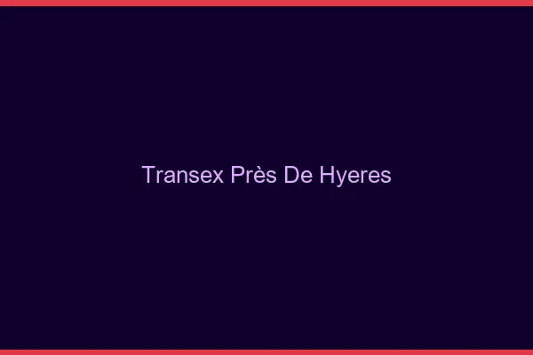 Transex Près de Hyères