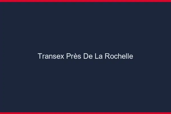 Transex Près de La Rochelle