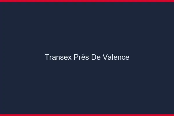 Transex Près de Valence