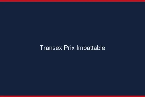 Transex prix imbattable
