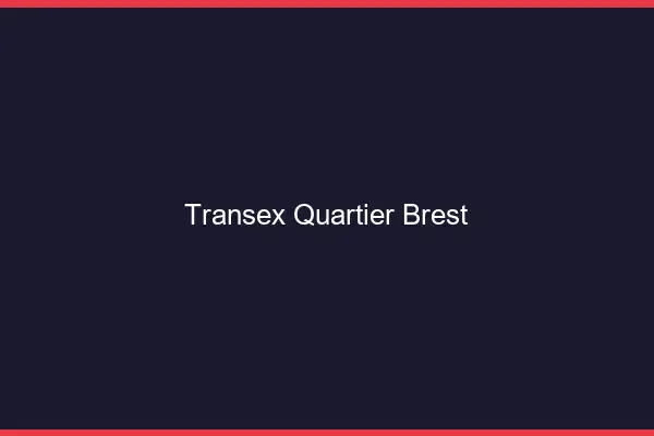 Transex Quartier Brest