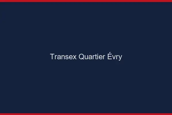 Transex Quartier Évry