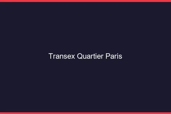 Transex Quartier Paris