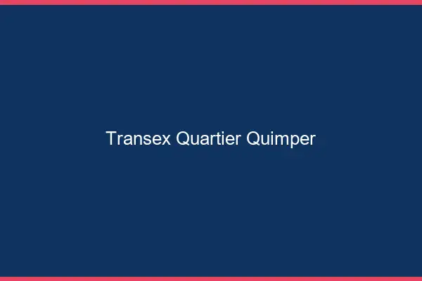 Transex Quartier Quimper