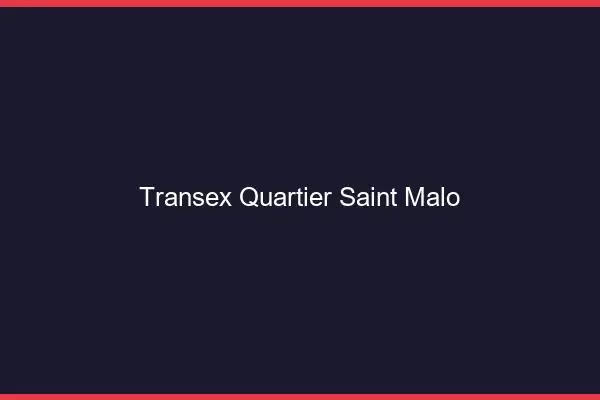 Transex Quartier Saint-Malo