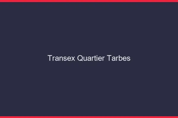 Transex Quartier Tarbes