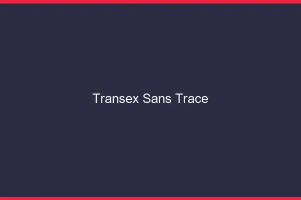 Transex sans trace