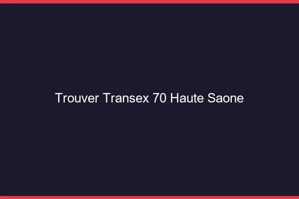 Trouver Transex 70 Haute Saone
