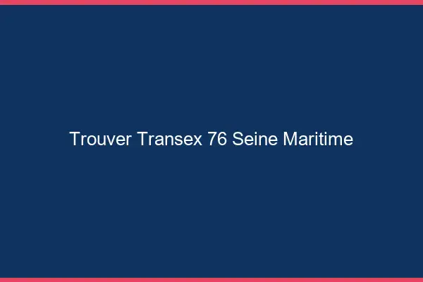 Trouver Transex 76 Seine Maritime