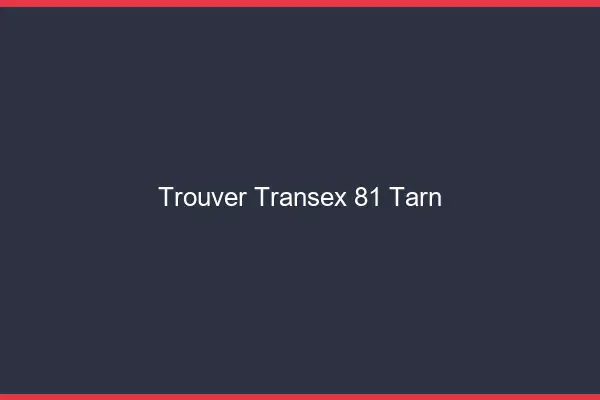 Trouver Transex 81 Tarn