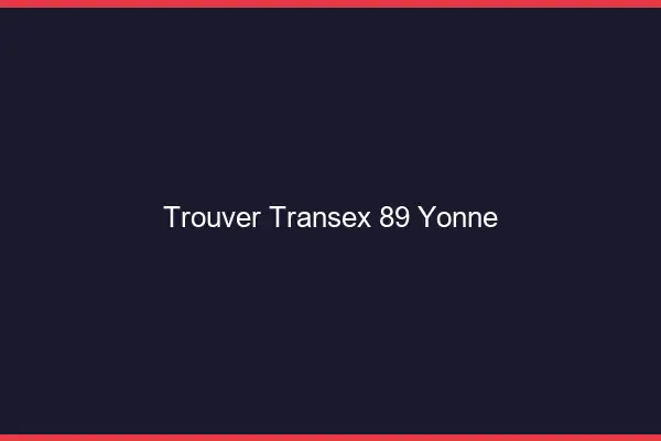 Trouver Transex 89 Yonne