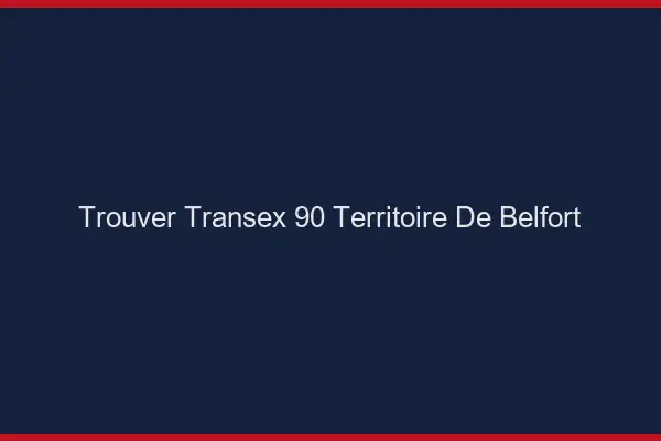 Trouver Transex 90 Territoire De Belfort