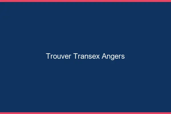 Trouver Transex Angers