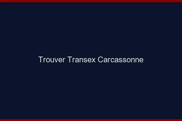 Trouver Transex Carcassonne
