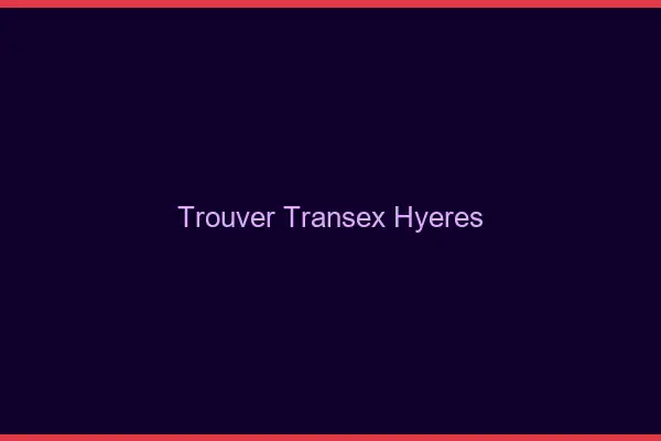 Trouver Transex Hyères