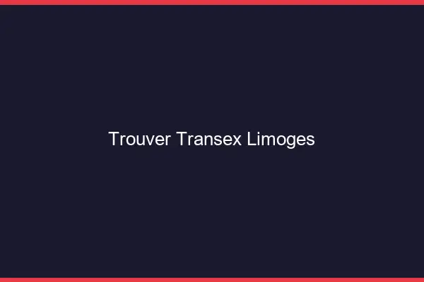 Trouver Transex Limoges